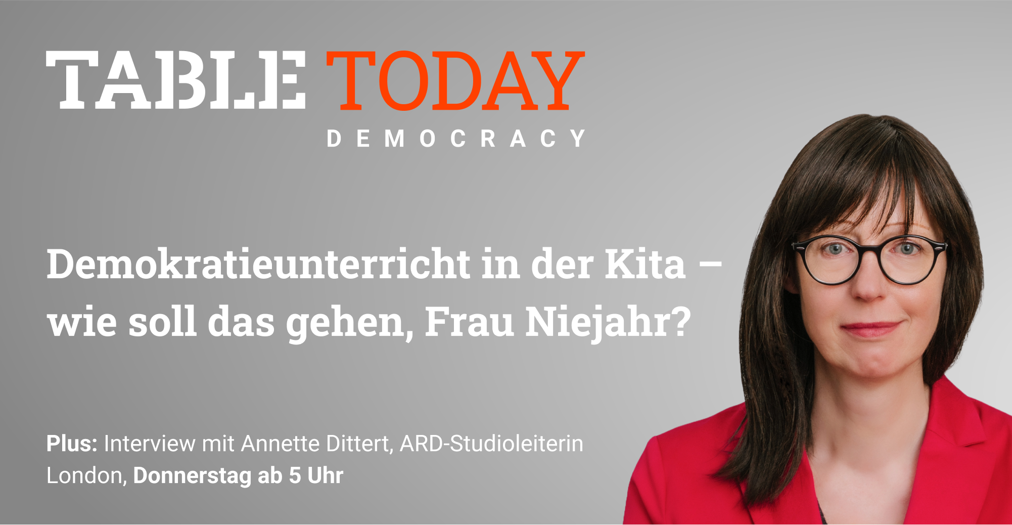 Table.Today Democary mit Elisabeth Niejahr und Annette Dittert.