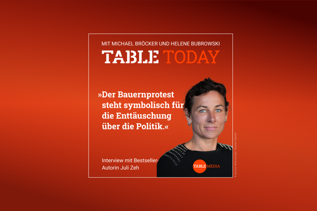 Table Today mit Michael Bröcker und Helene Bubrowski. "Der Bauernprotest steht symbolisch für die Enttäuschung über die Politik." Interview mit Bestseller-Autorin Juli Zeh.