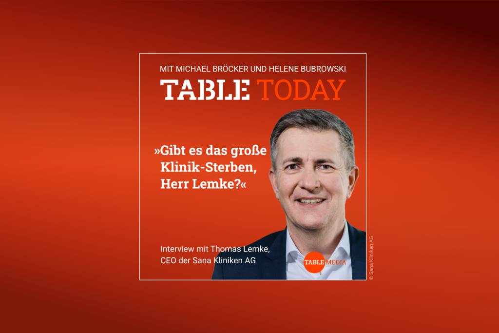 Table Today mit Michael Bröcker und Helene Bubrowski. "Gibt es das große Klinik-Sterben, Herr Lemke?" Im Podcast: Interview mit Thomas Lemke, CEO der Sana Kliniken AG. Montag ab 6 Uhr.
