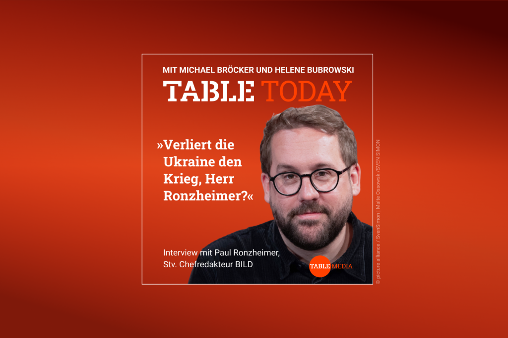 Table Today mit Michael Bröcker und Helene Bubrowski. "Verliert die Ukraine den Krieg, Herr Ronzheimer?" Im Podcast: Paul Ronzheimer, Stv. Chefredakteur BILD.