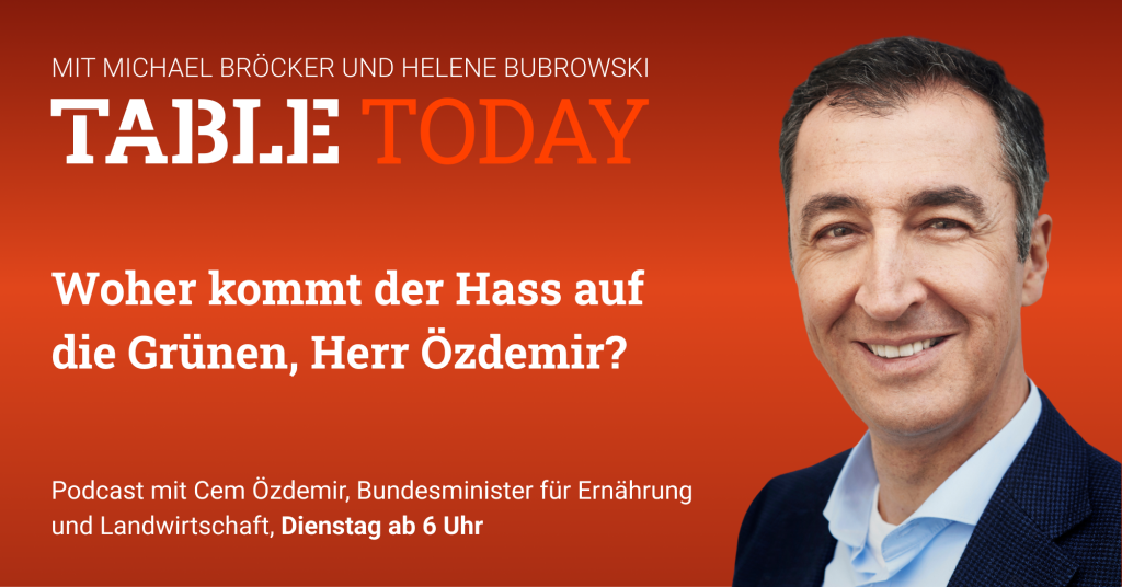 Table Today mit Michael Bröcker und Helene Bubrowski. "Woher kommt der Hass auf die Grünen, Herr Özdemir?" Podcast mit Cem Özdemir, Bundesminister für Ernährung und Landwirtschaft, Dienstag ab 6 Uhr