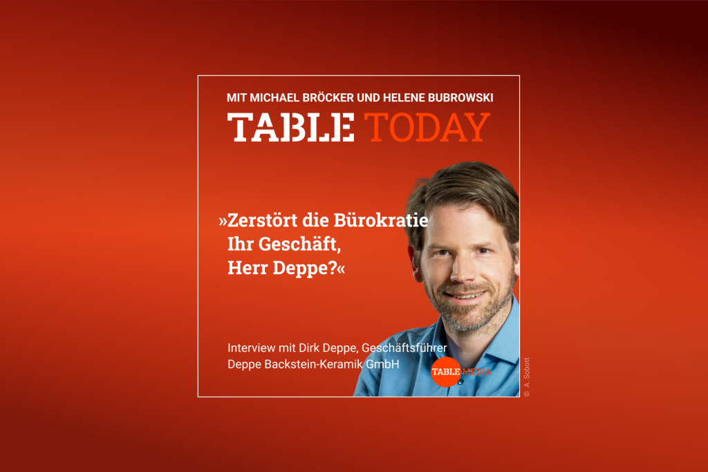 Table Today mit Michael Bröcker und Helene Bubrowski. "Zerstört die Bürokratie Ihr Geschäft, Herr Deppe?" Podcast mit Dirk Deppe, Geschäftsführer Deppe Backstein-Keramik GmbH, Freitag ab 6 Uhr.