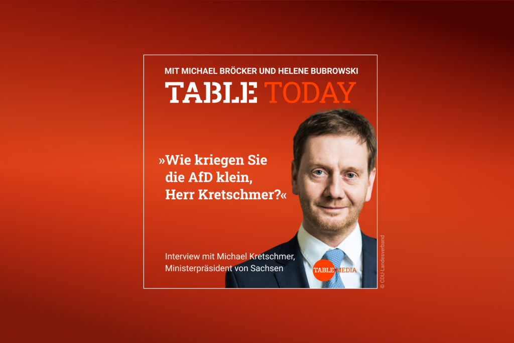 Table Today mit Michael Bröcker und Helene Bubrowski. "Wie kriegen Sie die AfD klein, Herr Kretschmer?" Podcast mit Michael Kretschmer, Ministerpräsident von Sachsen.