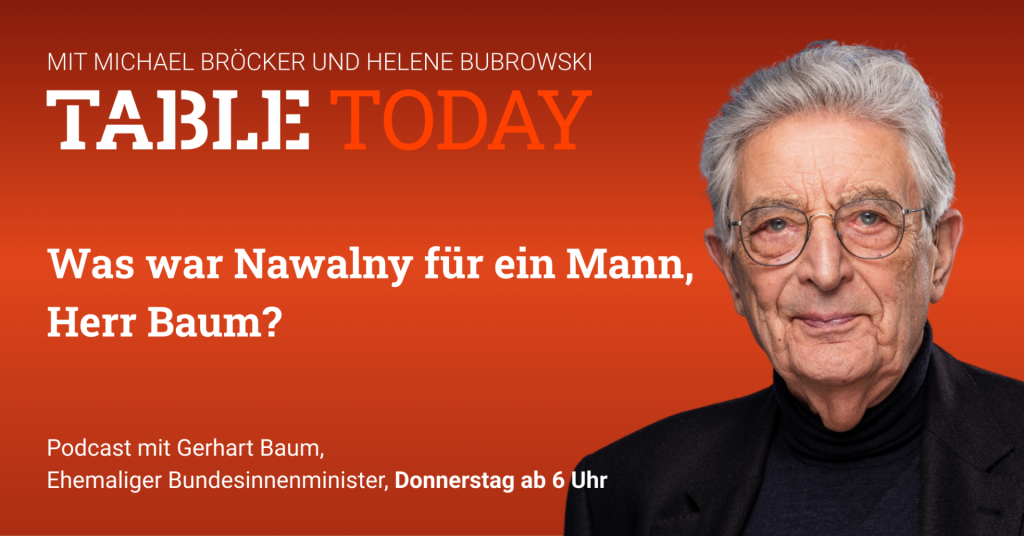 Table.Today mit Michael Bröcker und Helene Bubrowski. "Was war Nawalny für ein Mann, Herr Baum" Podcast mit Gerhart Baum, Ehemaliger Bundesinnenminister, Donnerstag ab 6 Uhr.
