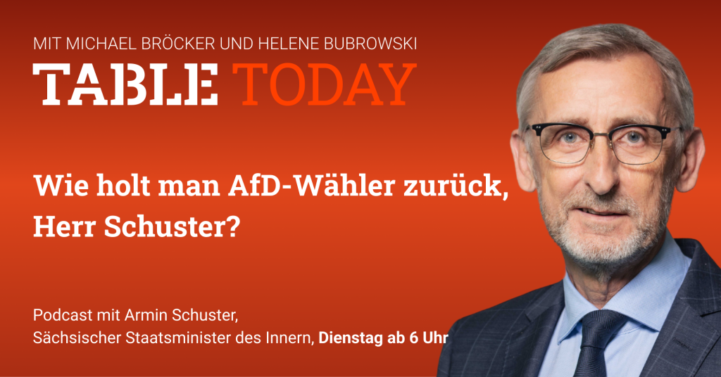 Table Today mit Michael Bröcker und Helene Bubrowski. "Wie holt man AfD-Wähler zurück, Herr Schuster?" Podcast mit Armin Schuster, Sächsischer Staatsminister des Innern, Dienstag ab 6 Uhr.