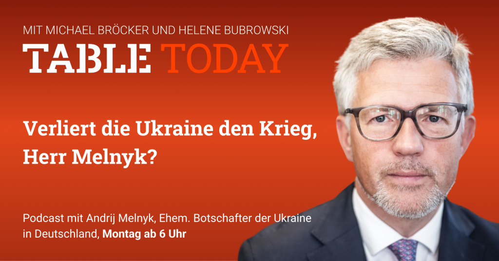 Table.Today mit Michael Bröcker und Helene Bubrowski. "Verliert die Ukraine den Krieg, Herr Melnyk?" Podcast mit Andrij Melnyk, Ehem. Botschafter der Ukraine in Deutschland.