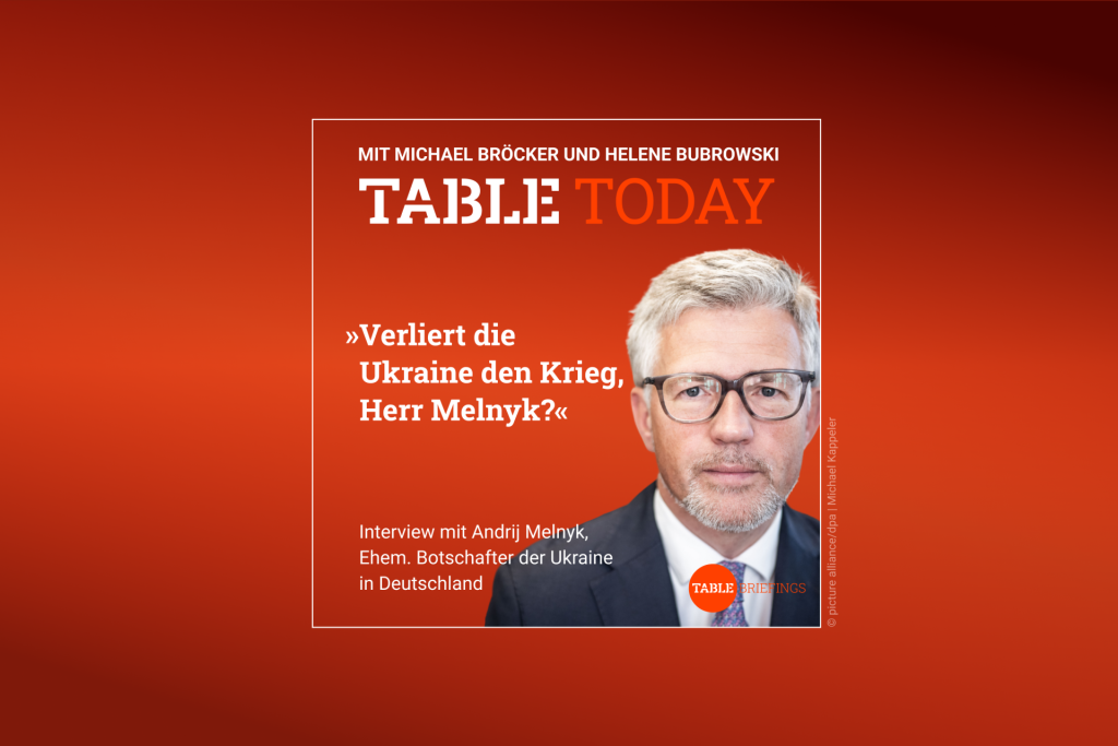 Table.Today mit Michael Bröcker und Helene Bubrowski. "Verliert die Ukraine den Krieg, Herr Melnyk?" Podcast mit Andrij Melnyk, Ehem. Botschafter der Ukraine in Deutschland.
