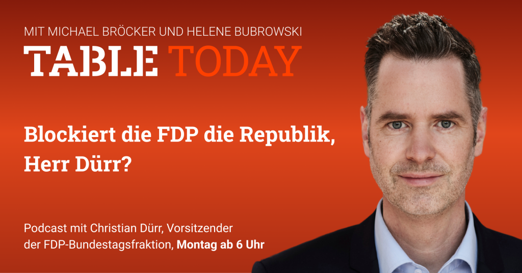 Table Today mit Michael Bröcker und Helene Bubrowski. "Blockiert die FDP die Republik, Herr Dürr?" Podcast mit Christian Dürr, Vorsitzender der FDP-Bundestagsfraktion.