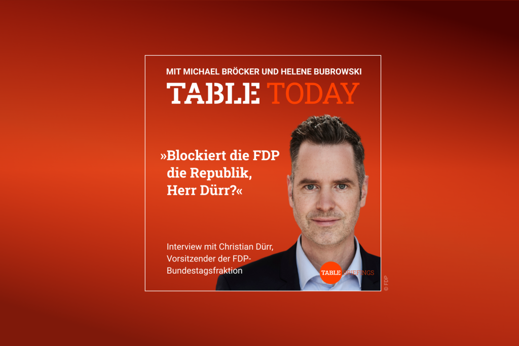 Table Today mit Michael Bröcker und Helene Bubrowski. "Blockiert die FDP die Republik, Herr Dürr?" Podcast mit Christian Dürr, Vorsitzender der FDP-Bundestagsfraktion.