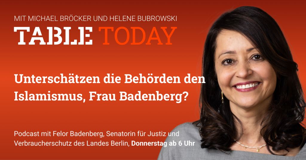 Table Today mit Michael Bröcker und Helene Bubrowski. "Unterschätzen die Behörden den Islamismus, Frau Badenberg?" Podcast mit Felor Badenberg, Senatorin für Justiz und Verbraucherschutz des Landes Berlin.