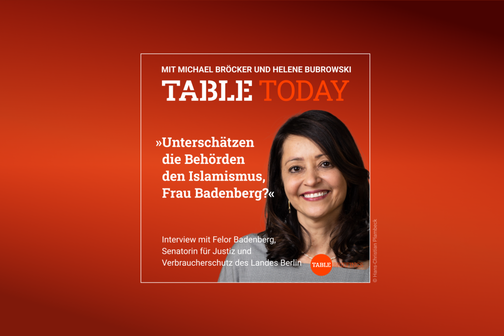 Table Today mit Michael Bröcker und Helene Bubrowski. "Unterschätzen die Behörden den Islamismus, Frau Badenberg?" Podcast mit Felor Badenberg, Senatorin für Justiz und Verbraucherschutz des Landes Berlin.