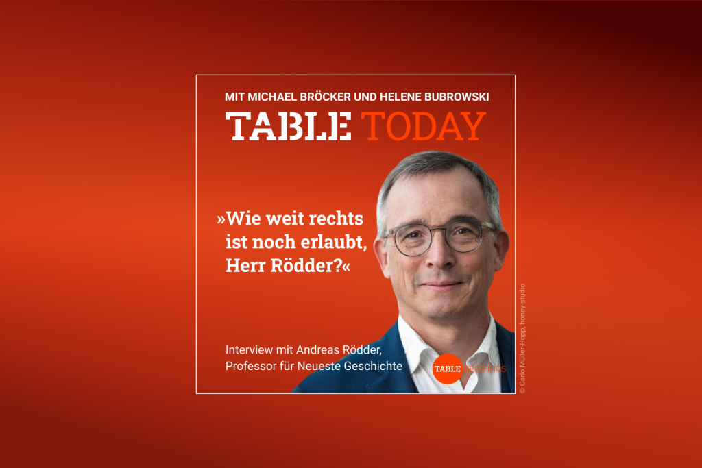 Table Today mit Michael Bröcker und Helene Bubrowski. "Wie weit rechts ist noch erlaubt, Herr Rödder?" Podcast mit Andreas Rödder, Professor für Neueste Geschichte an der Johannes Gutenberg-Universität Mainz, Freitag ab 6 Uhr