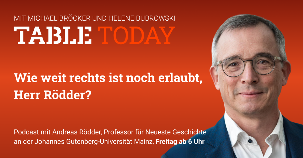 Table Today mit Michael Bröcker und Helene Bubrowski. "Wie weit rechts ist noch erlaubt, Herr Rödder?" Podcast mit Andreas Rödder, Professor für Neueste Geschichte an der Johannes Gutenberg-Universität Mainz, Freitag ab 6 Uhr
