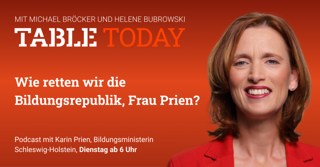 Table Today mit Michael Bröcker und Helene Bubrowski. "Wie retten wir die Bildungsrepublik, Frau Prien?" Podcast mit Karin Prien, Bildungsministerin Schleswig-Holstein.
