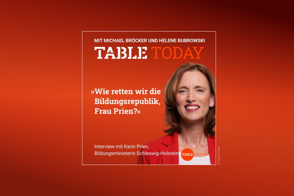 Table Today mit Michael Bröcker und Helene Bubrowski. "Wie retten wir die Bildungsrepublik, Frau Prien?" Podcast mit Karin Prien, Bildungsministerin Schleswig-Holstein.