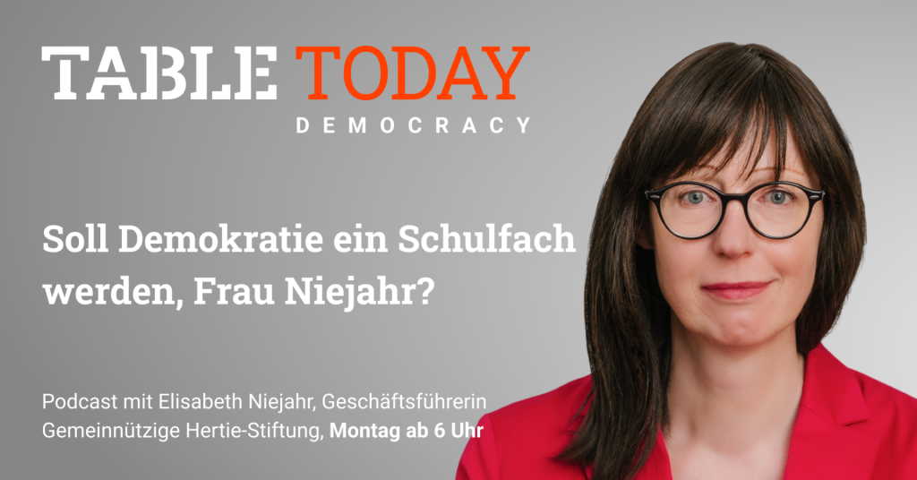 Table.Today Democracy. "Soll Demokratie ein Schulfach werden, Frau Niejahr?" Podcast mit Elisabeth Niejahr, Geschäftsführerin Gemeinnützige Hertie-Stiftung.