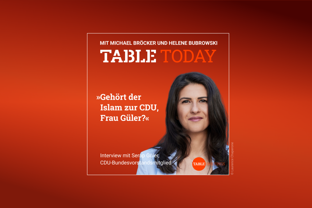 Table Today mit Michael Bröcker und Helene Bubrowski. "Gehört der Islam zur CDU, Frau Güler?" Podcast mit Serap Güler, CDU-Bundestagsabgeordnete.