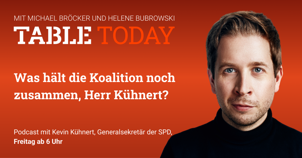 Table Today mit Michael Bröcker und Helene Bubrowski. "Was hält die Koalition noch zusammen, Herr Kühnert?" Podcast mit Kevin Kühnert, Generalsekretär der SPD.