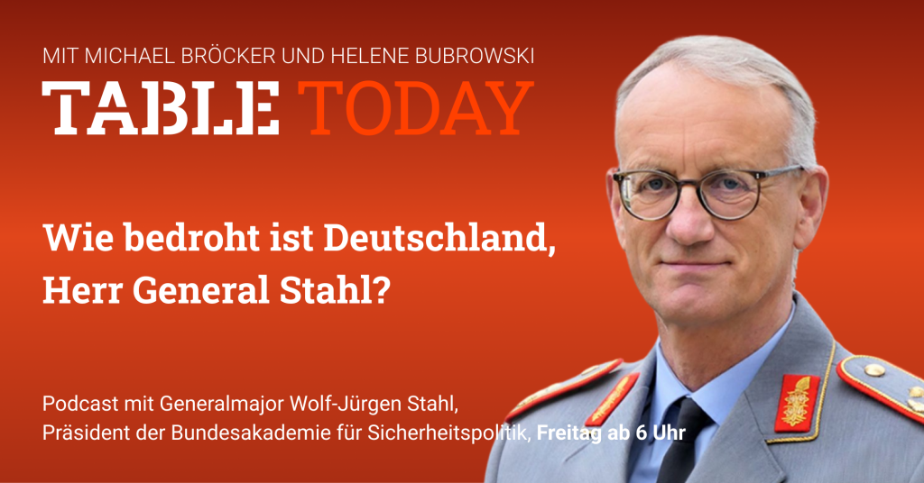 Table Today mit Michael Bröcker und Helene Bubrowski. "Wie bedroht ist Deutschland, Herr General Stahl?" Podcast mit Generalmajor Wolf-Jürgen Stahl, Präsident der Bundesakademie für Sicherheitspolitik.