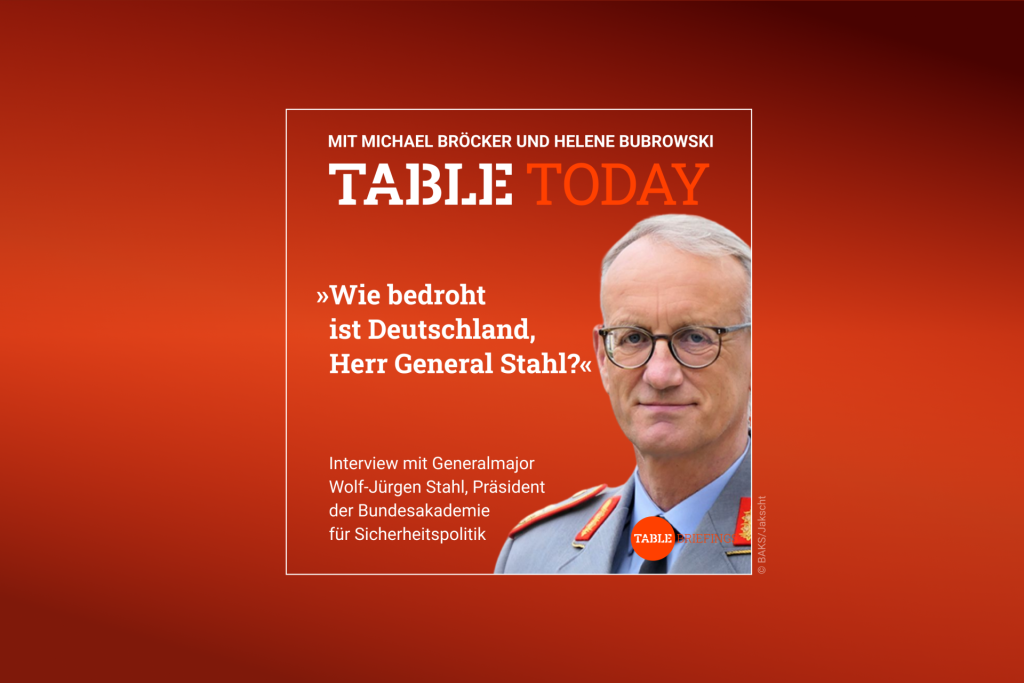 Table Today mit Michael Bröcker und Helene Bubrowski. "Wie bedroht ist Deutschland, Herr General Stahl?" Podcast mit Generalmajor Wolf-Jürgen Stahl, Präsident der Bundesakademie für Sicherheitspolitik.