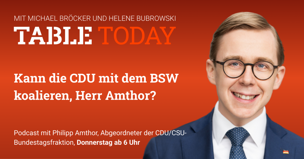 Table.Today mit Michael Bröcker und Helene Bubrowski. "Kann die CDU mit dem BSW koalieren, Herr Amthor?" Podcast mit Philipp Amthor, Abgeordneter der CDU/CSU-Bundestagsfraktion