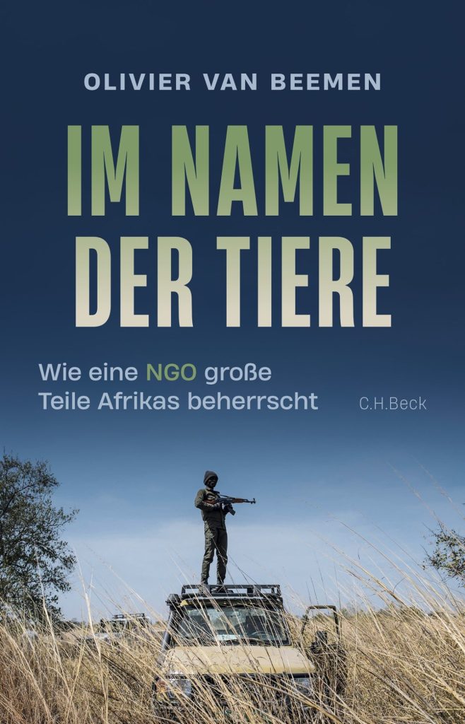 Naturschutz über Menschenleben: Im Namen der Tiere von Olivier van Beemen.