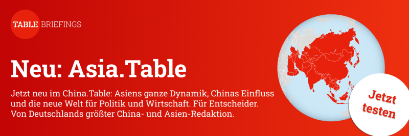 Neu: Asia.Table. Asiens ganze Dynamik, Chinas Einfluss und die neue Welt für Politik und Wirtschaft. Für Entscheider. Jetzt testen!